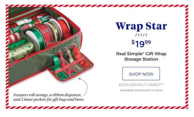 Real Simple® Gift Wrap Storage Station | wrap star | Features roll storage, a ribbon dispenser, and 2 inner pockets for gift bags and bows. | $19.99 | shop now | exclusively ours (SM) | Available online and in-store.