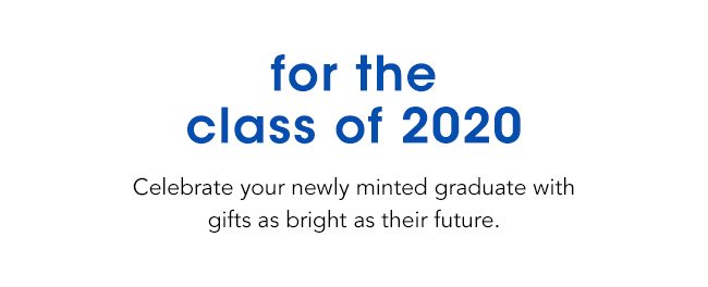 FOR THE CLASS OF 2020