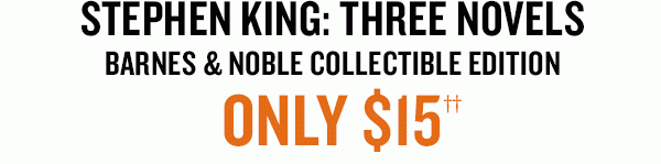 STEPHEN KING: THREE NOVELS - BARNES & NOBLE COLLECTIBLE EDITION ONLY $15††