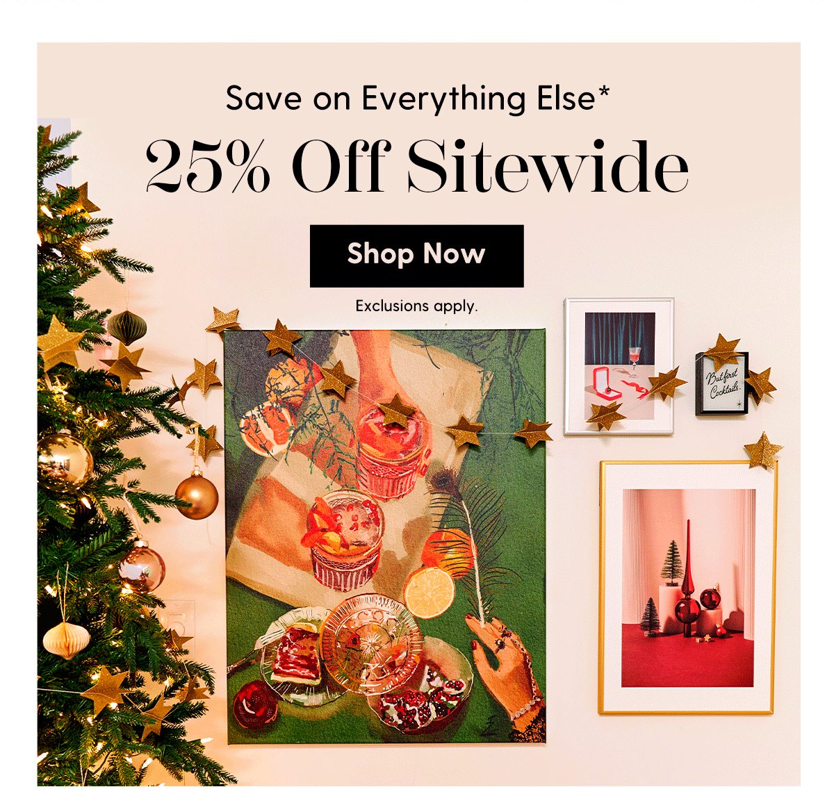 Save on Everything Else* | 25% OfF Sitewide | Shop Now | Exclusions Apply.