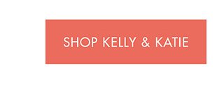 SHOP KELLY & KATIE