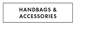 HANDBAGS & ACCESSORIES