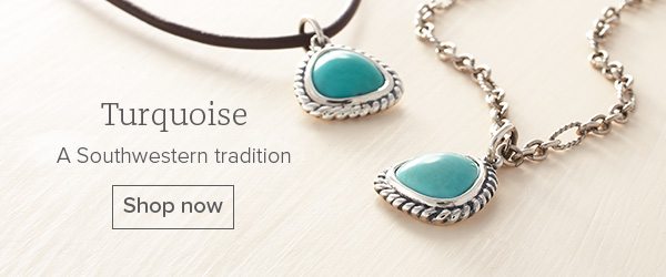 Turquoise - A Southwestern tradition - Shop now