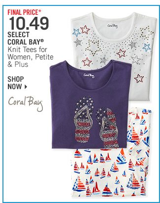 Shop Final Price* 10.49 Select Coral Bay Knit Tees
