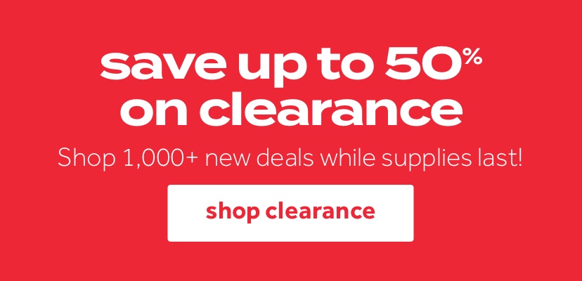 save up to 50% on clearance | Shop 1,000+ new deals while supplies last! | shop clearance