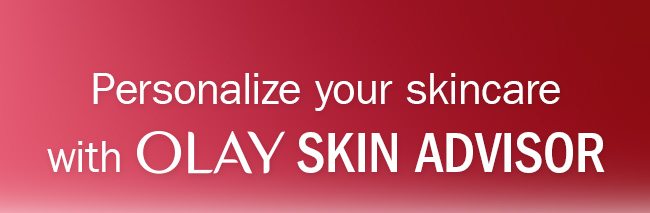 Personalize your skincare with Olay’s skin advisor 