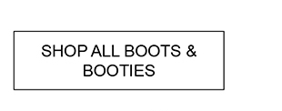 SHOP ALL BOOTS & BOOTIES