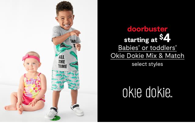 doorbuster starting at $4 Babies' or toddlers' Okie Dokie Mix & Match, select styles