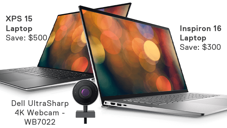 XPS 15 Laptop, Save: $500 | Inspiron 16 Laptop, Save: $300 | Dell UltraSharp 4K Webcam - WB7022