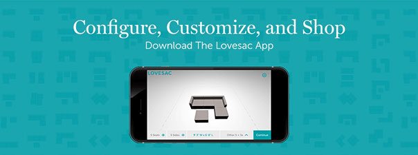 Configure, Customize and Shop - Download the Lovesac App