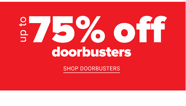 Up to 75% off Doorbusters - Shop Doorbusters