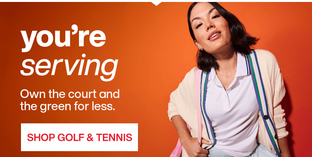 You're serving. Own the court and green for less. Shop Gold & Tennis