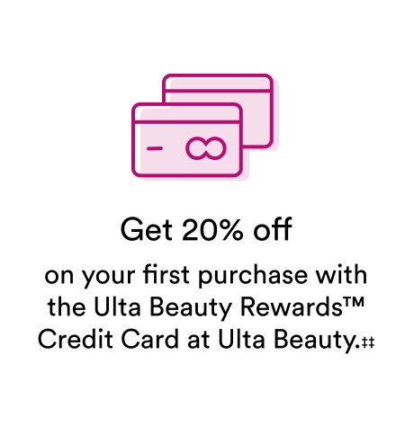 Get 20% off on your first purchase with the Ulta Beauty Rewards Credit Card at Ulta Beauty.