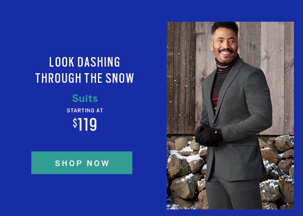 Suits Starting at $119 - Shop Now