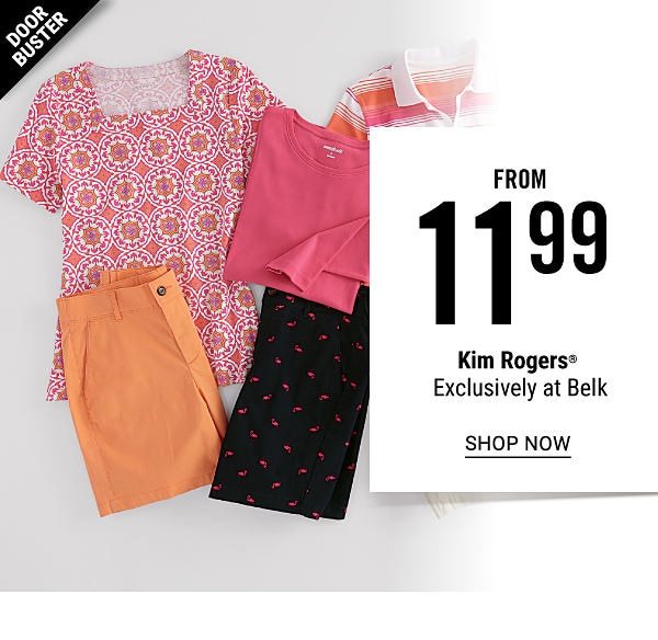 Doorbuster - Kim Rogers from $11.99 - Exclusively at Belk. Shop Now.