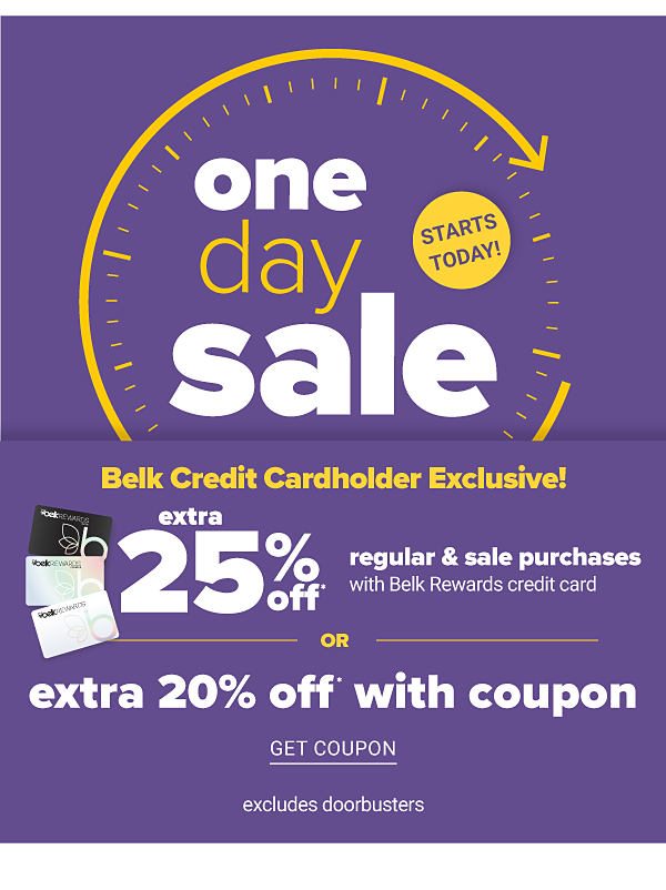 One Day Sale! Belk Credit Cardholder Exclusive! Extra 25% off Regular & Sale Purchases with Belk Rewards credit card OR Extra 20% off with Coupon - Get Coupon