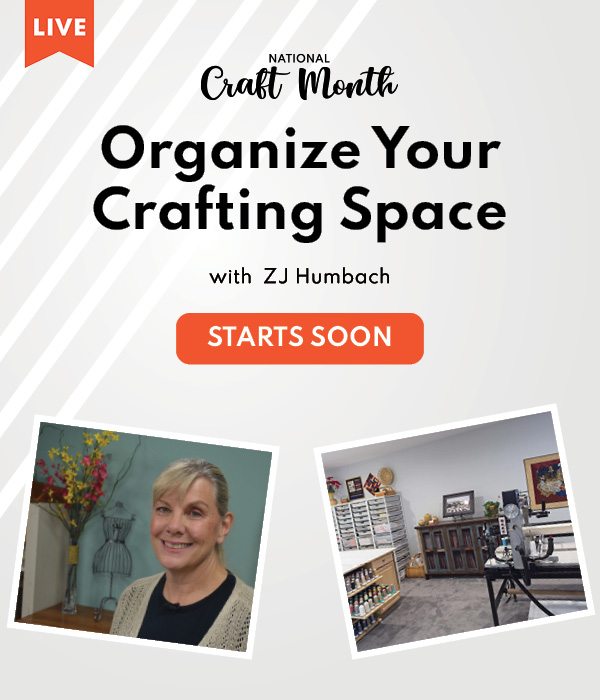 Organize Your Crafting Space with ZJ Humbach LIVE at 1:00 p.m. CT!