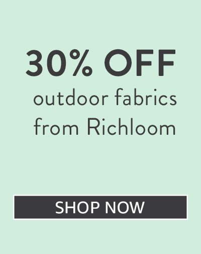 30% off outdoor fabrics from Richloom
