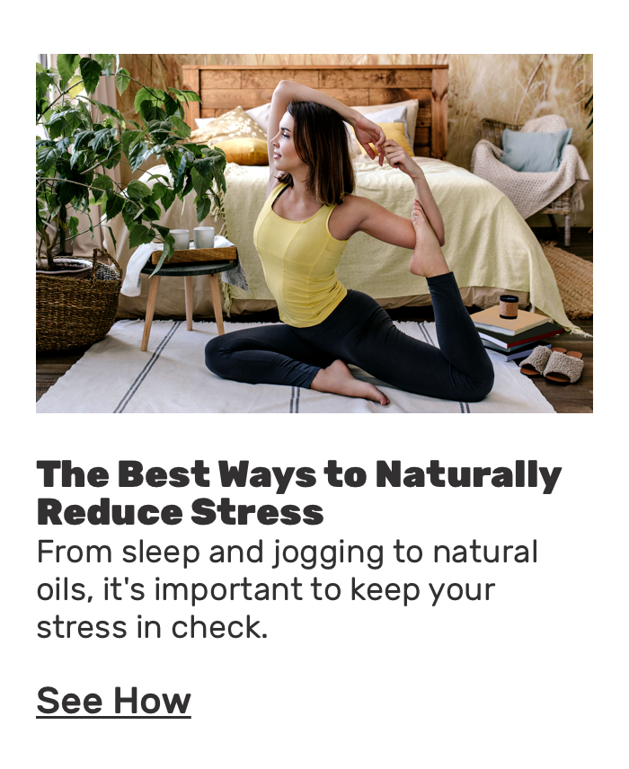 The best way to reduce stress naturally.From sleep and jogging to natural oils.It's important to keep your stress in check.See How..