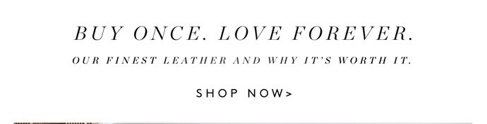 BUY ONCE. LOVE FOREVER.