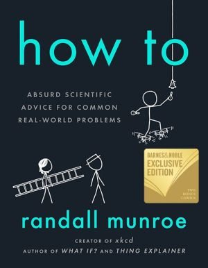 BOOK | How To: Absurd Scientific Advice for Common Real-World Problems (B&N Exclusive Edition)
