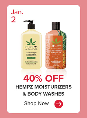 Image of a moisturizer and a body wash. January 2. 40% off Hempz moisturizers and body washes. Shop now.