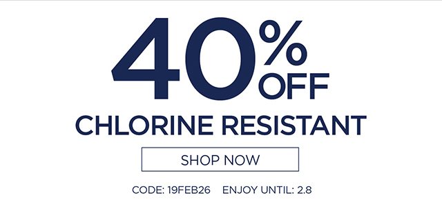 40% Off Chlorine Resistant - Shop Now