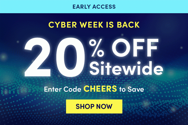 Cyber Week Is Back! | Enter code CHEERS for 20% off sitewide