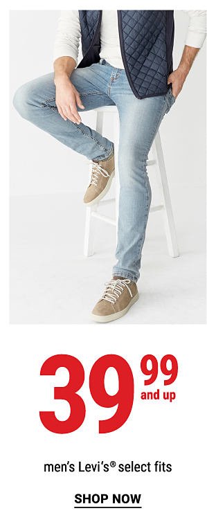 39.99 and up men's Levi's® select fits. Shop Now.