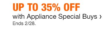 Up to 35% Off with Appliance Special Buys | Ends 2/28.