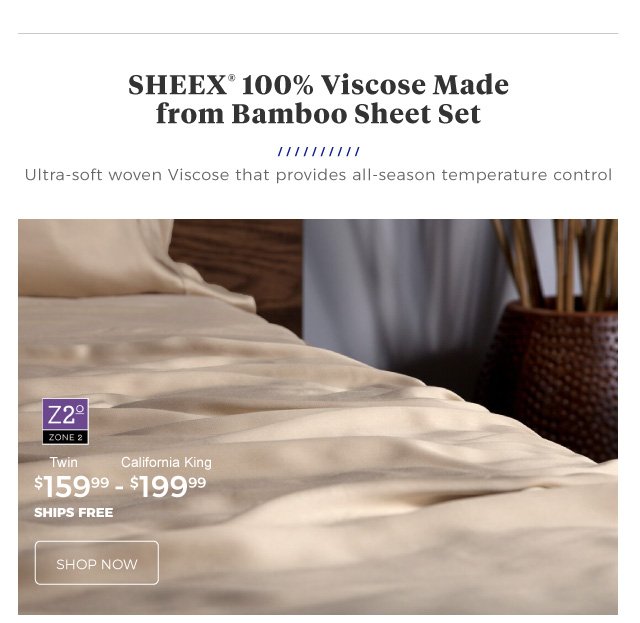 Sheex(R) 100% Viscose Made from Bamboo Sheet Set | Ultra-soft woven Viscose that provides all-season temperature control | Z2°Zone 2 | Twin $159.99 - California King $199.99 | ships free | shop now