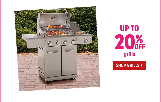 UP TO 20% OFF grills | SHOP GRILLS