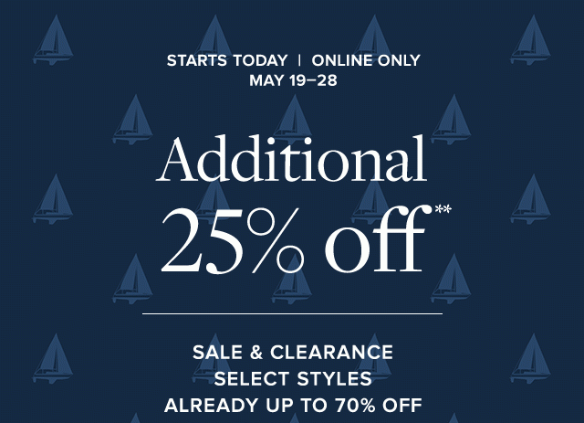 STARTS TODAY | ONLINE ONLY | ADDITIONAL 25% OFF**