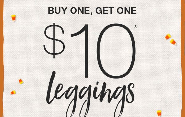 Buy one, get one $10* leggings.