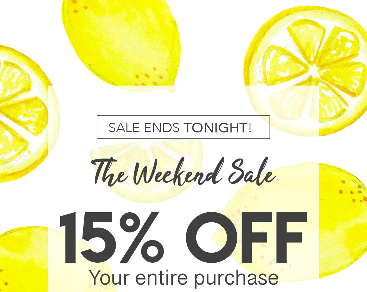 Sale ends tonight: 15% off your entire purchase