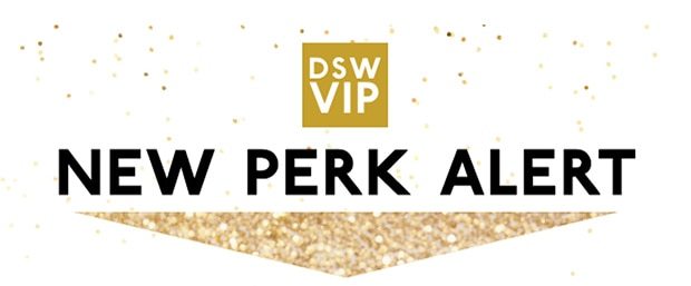 DSW VIP | NEW PERK ALERT