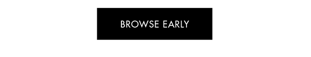 BROWSE EARLY