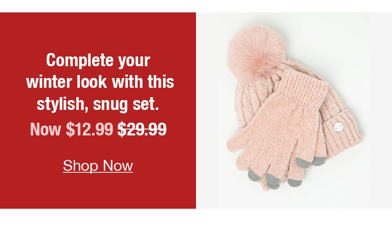 Complete your winter look with this stylish, snug set. Now $12.99 $29.99 Shop now