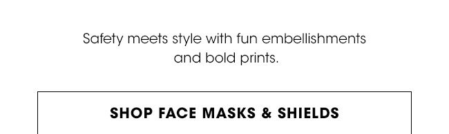 SHOP FACE MASKS & SHIELDS