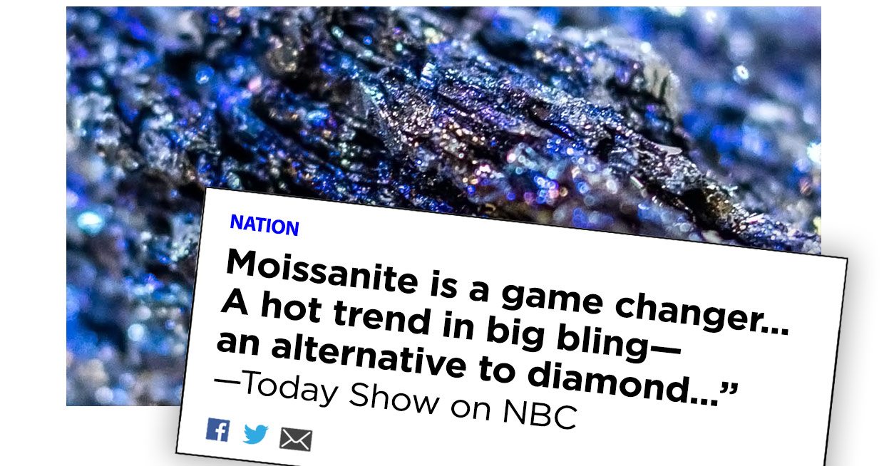Moissanite is a game changer...A hot trend in big bling—an alternative to diamond...—Today Show on NBC
