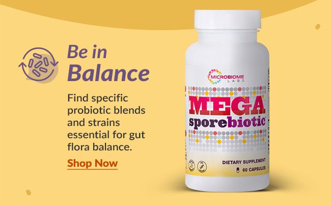 Find specific probiotic blends and strains essential for gut flora balance. Shop Now