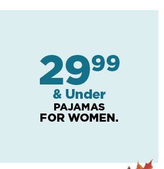 29.99 and under pajamas for women. shop now.