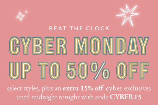 BEAT THE CLOCK | CYBER MONDAY UP TO 50% OFF