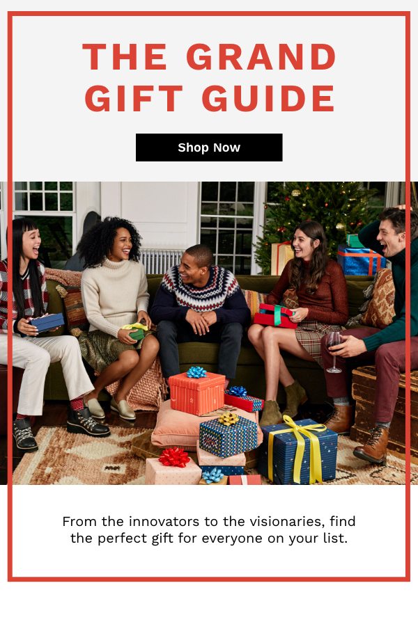 The Grand Gift Guide | From the innovators to the visionaries,find the perfect gift for everyone on your list.