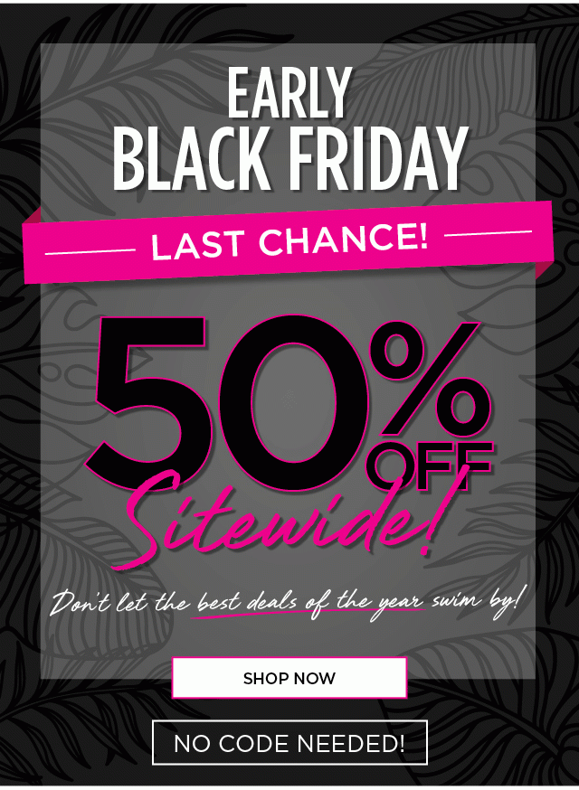 Early Black Friday! | Shop Now