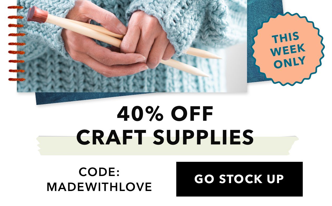 And This Week Only, get 40% Off Craft Supplies! Click here to stock up and use code: MADEWITHLOVE at checkout.