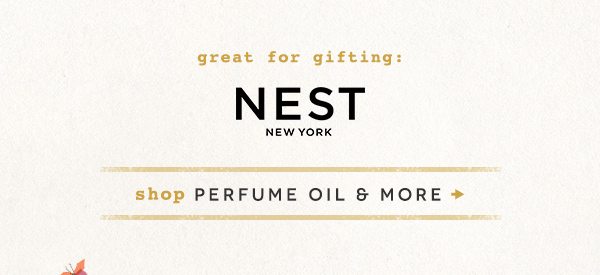 great for gifting: nest new york. shop perfume oil and more.