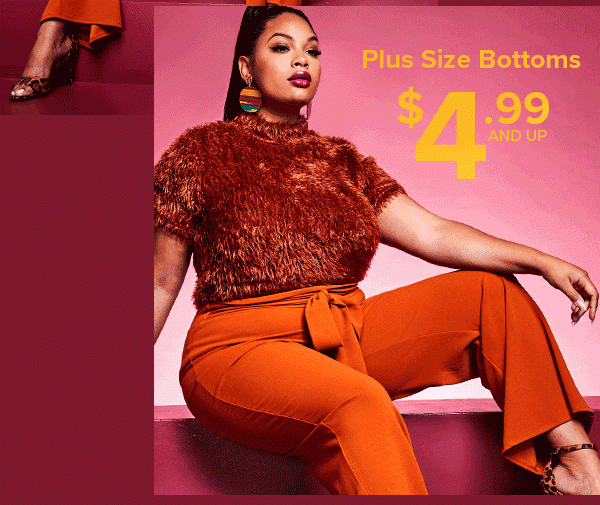 Shop Plus Size Bottoms $4.99 and Up