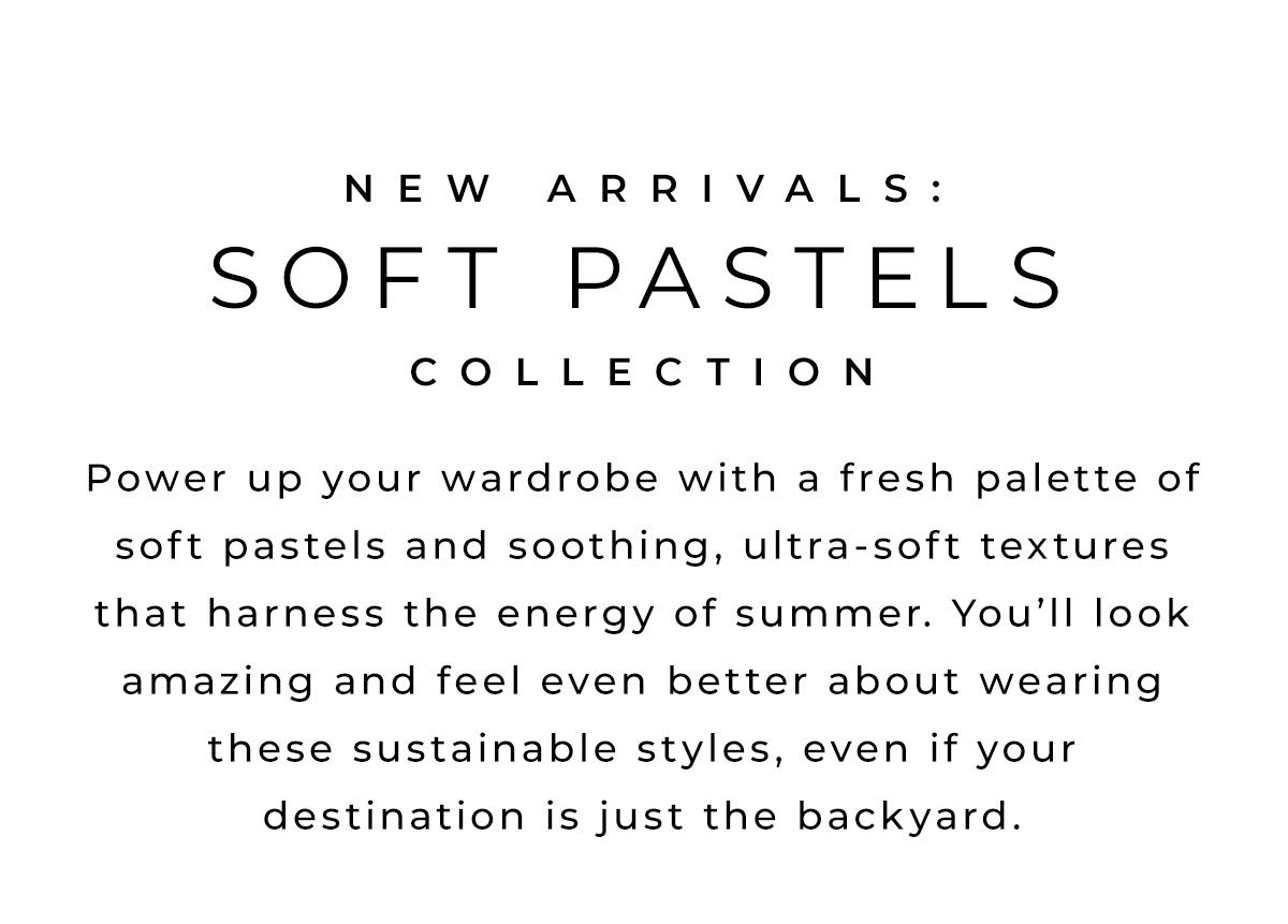 New Arrivals - Soft Pastels Collection