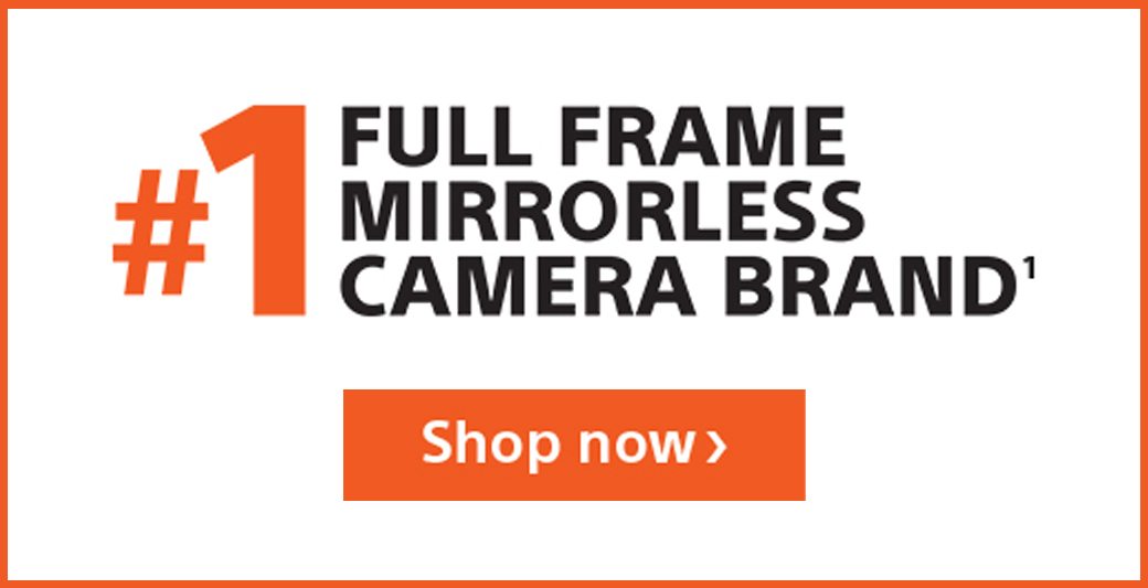 #1 FULL FRAME MIRRORLESS CAMERA BRAND(1)